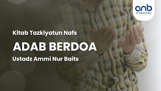 Download lagu Adab Berdoa | Ustadz Ammi Nur Baits mp3