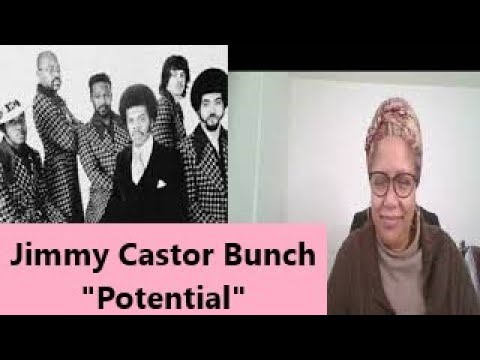 REACTION - Jimmy Castor Bunch, "Potential"