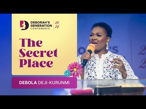 Debola Deji-Kurunmi // The Secret Place // Deborah's Generation Conference 2024