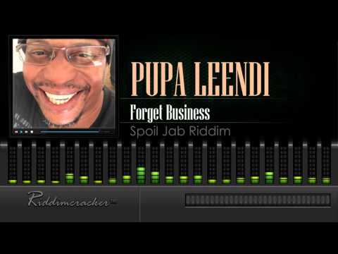 Pupa Leendi - Forget Business (Spoil Jab Riddim) [Soca 2016] [HD]