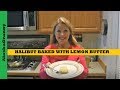 Halibut Baked with Lemon Butter- Easy Halibut Fish Recipe
