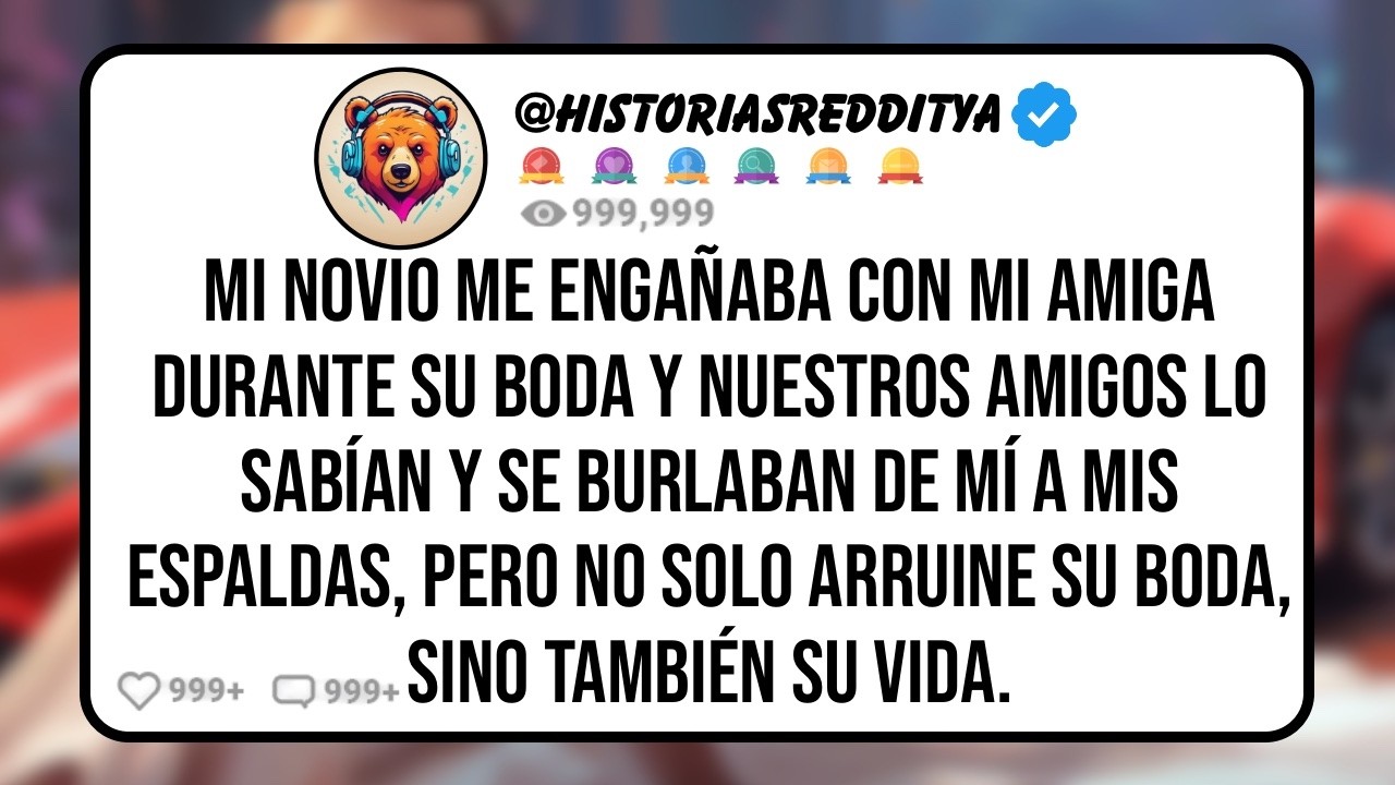 Mi NOVIO me Engañaba con mi AMIGA Durante su Boda y Nuestros Amigos Lo Sabían y se Burlaban de ...