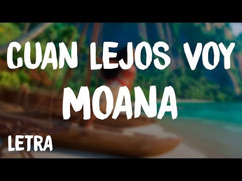 Moana - Cuán Lejos Voy (Letra/Lyrics)