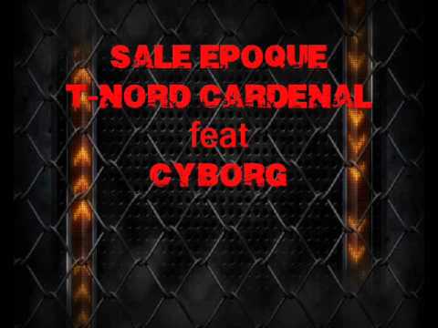 T-NORD CARDENAL feat CYBORG - SALE EPOQUE- (Audiofficiel)