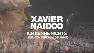 Xavier Naidoo - Ich kenne nichts [LIVE von der Waldbühne]