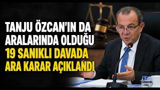 Tanju Özcanın Da Aralarında Bulunduğu 19 Sanıklı Davada Ara Karar Açıklandı