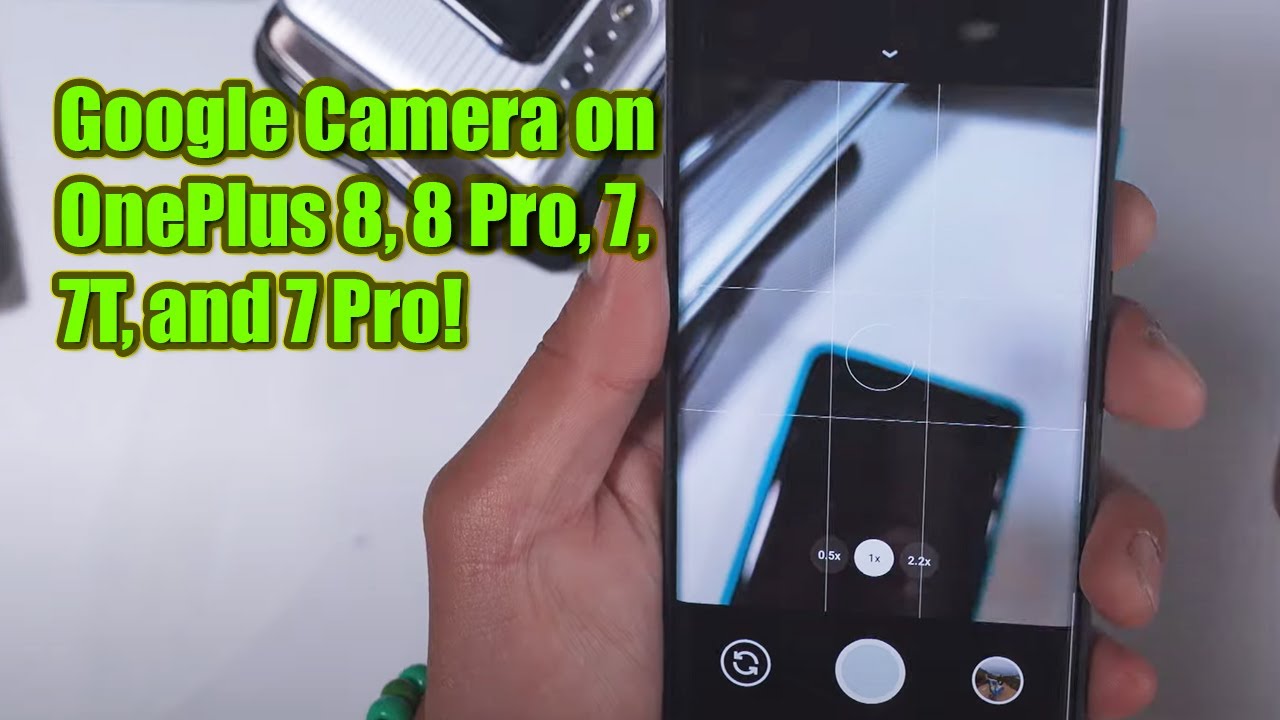 How to Install Google Camera on OnePlus 8, 8 Pro, 7, 7T, and 7 Pro!