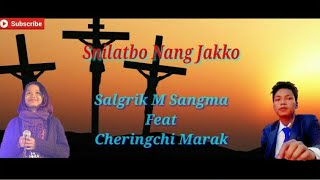 Download lagu Salgrik M Sangma Feat Cheringchi Sangma - Snilatbo Nang Jakko (Garo Gospel Song)|Promo Unofficial|. mp3 Download lagu Salgrik M Sangma Feat Cheringchi Sangma - Snilatbo Nang Jakko (Garo Gospel Song)|Promo Unofficial|. mp3