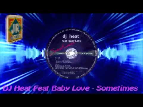 DJ Heat Feat Baby Love - Sometimes