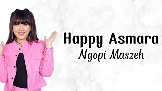 Download lagu Happy Asmara Ngopi Maszeh Lirik Lagu Uri Lyric... mp3