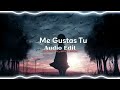 Me Gustas Tu Audio Edit