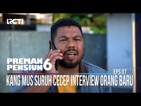 Kang Mus Suruh Cecep Interview Orang Baru - Preman Pensiun 6