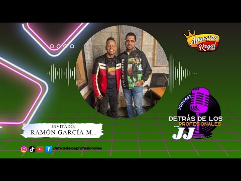#008 | Ramón García Mosquera| Detrás de los Profesionales con JJ | Jolermi Araujo y Jhon Lester