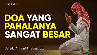Download lagu Doa yang Pahalanya Sangat Besar - Ustadz Ahmad Firdaus, Lc. - Ceramah Singkat mp3 Download lagu Doa yang Pahalanya Sangat Besar - Ustadz Ahmad Firdaus, Lc. - Ceramah Singkat mp3