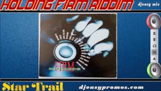 Holding Firm Riddim mix (Star Trail ) 1997 Mix by djeasy