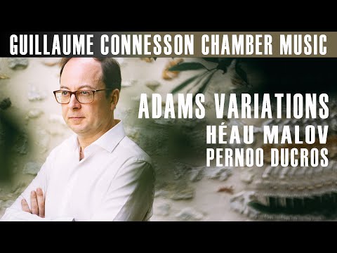 GUILLAUME CONNESSON | ADAMS VARIATIONS