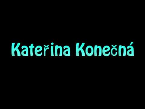 Learn How To Pronounce Katerina Konecna
