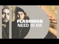 Flashmob - Need In Me [Full Length] 2012 
