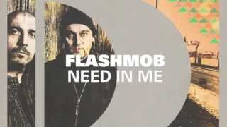 Flashmob - Need In Me [Full Length] 2012