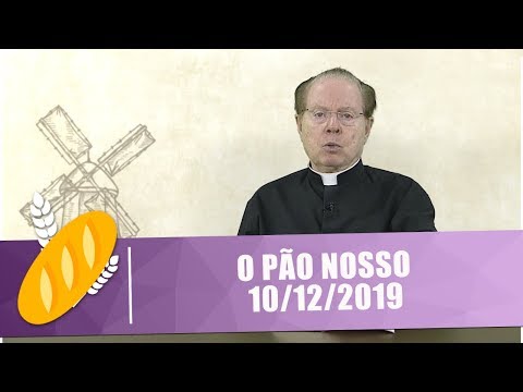 O Pão Nosso - 10/12/19