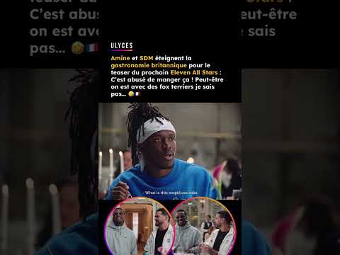 Amine et SDM éteignent la gastronomie britannique pour le teaser du prochain Eleven All Stars 🤣🇫🇷