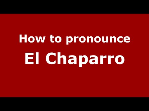 How to pronounce El Chaparro