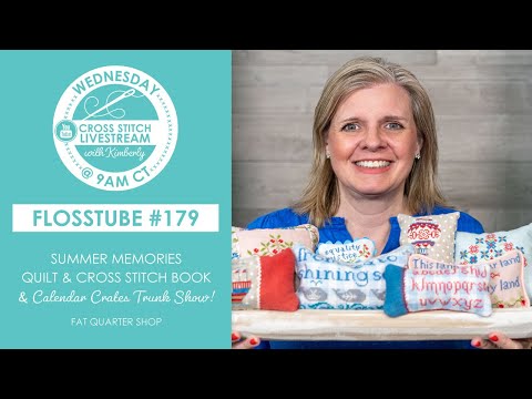 LIVE: Summer Memories Quilt & Cross Stitch Book and Calendar Crates Trunk Show! - FlossTube #179