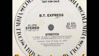 B.T. Express "stretch "