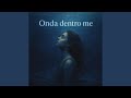 Onda dentro di me