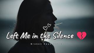 Broken Keys Studio - Left Me in the Silence | Sad R&amp;B Music 2026