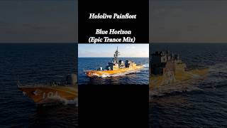 Blue Horizon (Epic Trance Mix) Hololive Painfleet