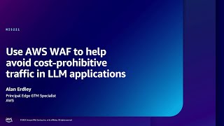 AWS re:Inforce 2024 - Use AWS WAF to help avoid cost-prohibitive traffic in LLM apps (NIS221)