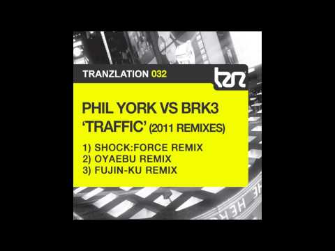 Phil York, BRK3 - Traffic (2011 Remixes) (Fujin - Ku Remix) [Tranzlation]