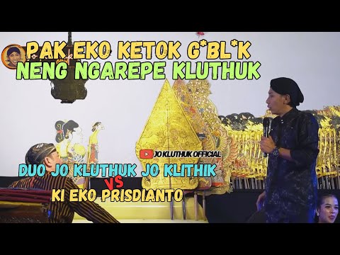 PAK EKO KETOK G*BL*K NENG NGAREPE JO KLUTHUK- DUO JO KLITHIK JO KLUTHUK VS DALANG EKO