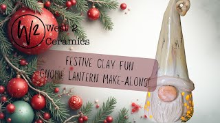 Christmas Gnome Lanterns | Beginner Pottery Make-Along – Slab Build from Clay to Glaze
