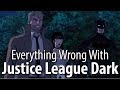 Everything Wrong With Justice League Dark In 13 Minutes Or Less