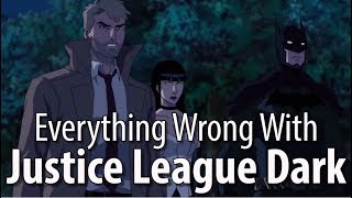 Everything Wrong With Justice League Dark In 13 Minutes Or Less