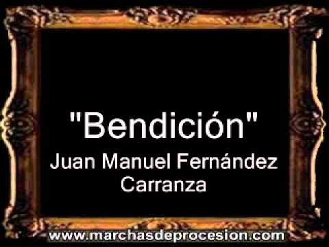 Bendición - Juan Manuel Fernández Carranza [CT]