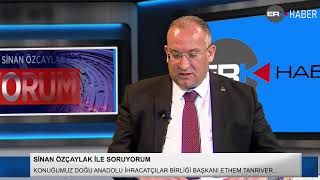 ERKHABER TV/ SORUYORUM DOĞU ANADOLU İHRACATÇILAR BİRLİĞİ BAŞKANI ETHEM TANRIVER