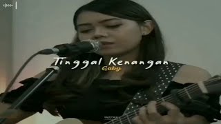 Download lagu Story WA Lirik Lagu Tinggal Kenangan - Gaby mp3 Download lagu Story WA Lirik Lagu Tinggal Kenangan - Gaby mp3