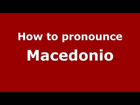 How to pronounce Macedonio