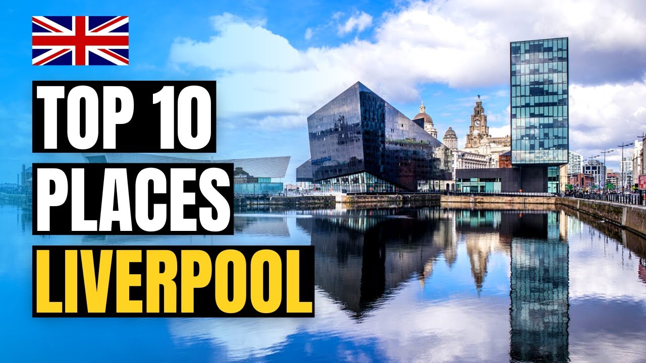 Top 10 Places to Visit in Liverpool, England 2026 | UK Travel Guide