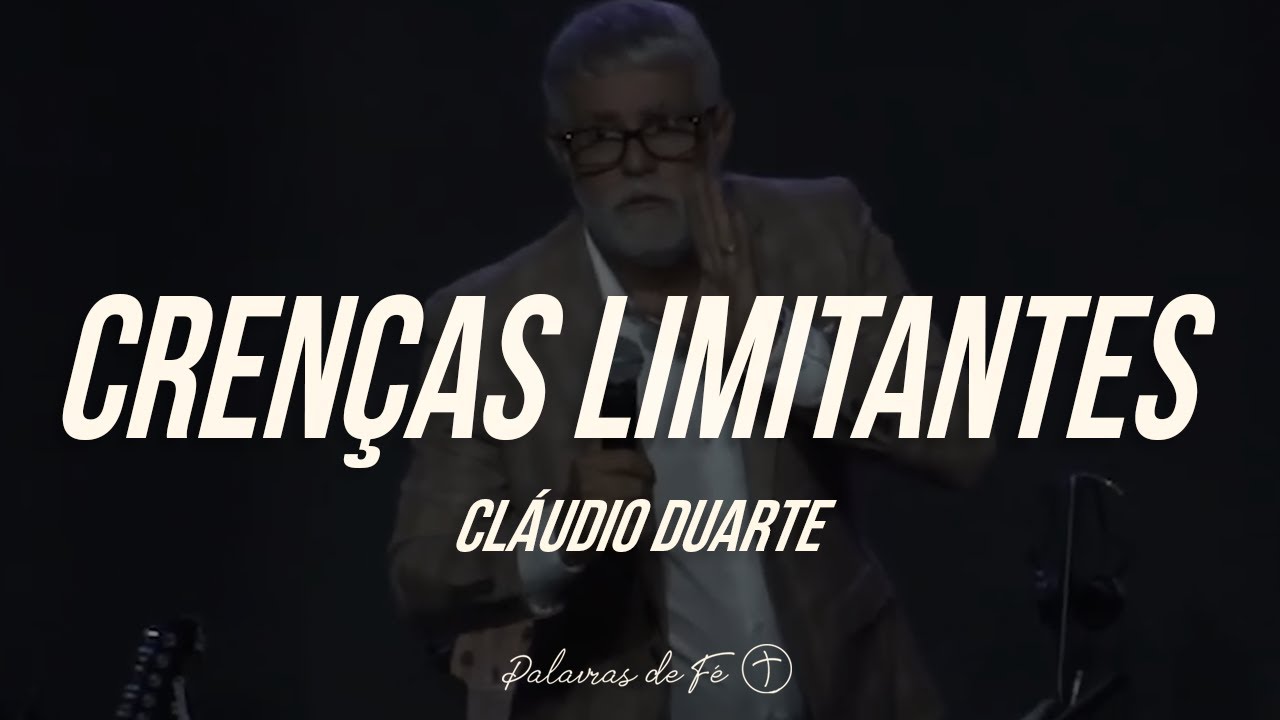 Cláudio Duarte - Crenças Limitantes, MOTIVACIONAL | Palavras de Fé