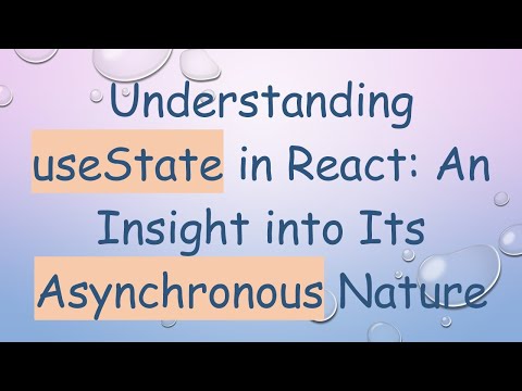 Understanding useState in React: An Insight into Its Asynchronous Nature