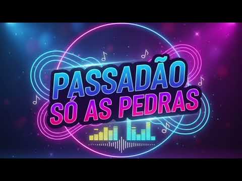 PASSADÃO SÓ AS PEDRAS