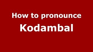 How to pronounce Kodambal