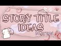 ⚘ story title ideas | romance, sad and horror