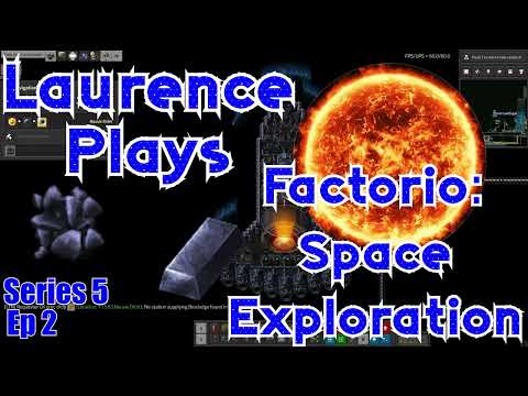 S5-E2 - Naquium - Laurence Plays Factorio: Space Exploration