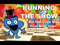 Running The Show But The Lyrics Are From BFDI Clips