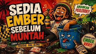 Download lagu SEDIA EMBER SEBELUM MUNTAH Lagu reggae lucu orang mabuk kaga ada otak! mp3